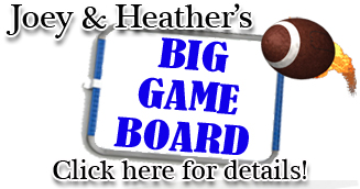 Joey & Heather's Big Game Board